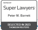 Rated By Super Lawyers | Peter M. Barrett | Selected In 2023 Thomson Reuters